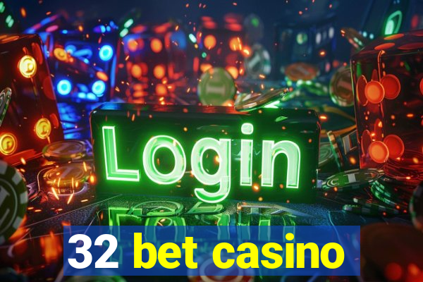 32 bet casino